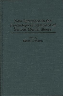 Diane T. Marsh - New Directions in the Psychological Treatment of Serious Mental Illness, Inbunden
