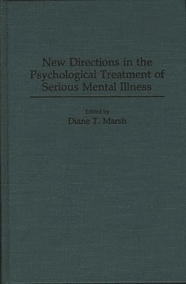 New Directions in the Psychological Treatment of Serious Mental Illness 1
