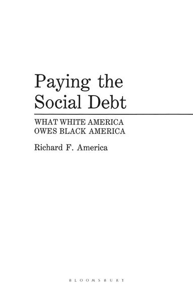 Richard F. America - Paying the Social Debt, Inbunden