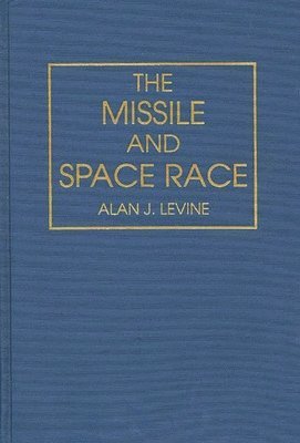 Alan Levine, Alan J. Levine - Missile and Space Race, Inbunden