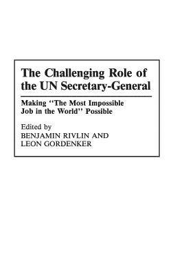 Leon Gordenker, Benjamin Rivlin - Challenging Role of the UN Secretary-General, Inbunden