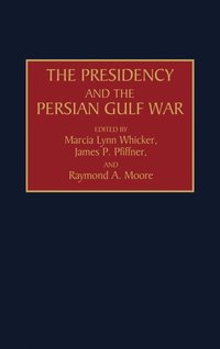 bokomslag The Presidency and the Persian Gulf War