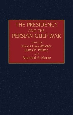 The Presidency and the Persian Gulf War 1