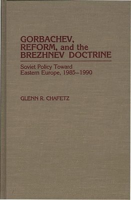 bokomslag Gorbachev, Reform, and the Brezhnev Doctrine