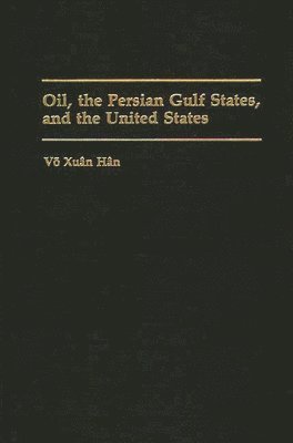 bokomslag Oil, the Persian Gulf States, and the United States