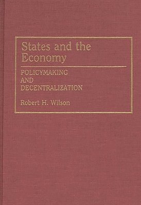 Robert H. Wilson - States and the Economy, Inbunden