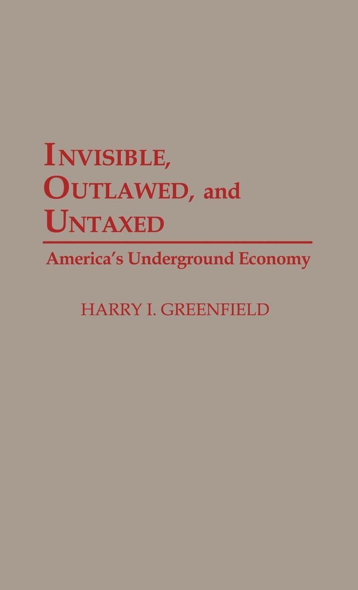 Invisible, Outlawed, and Untaxed 1