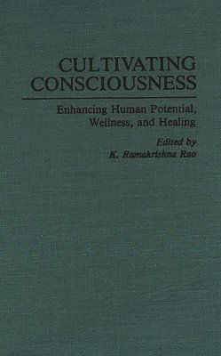 K R Rao, K. Ramakrishna Rao - Cultivating Consciousness, Inbunden