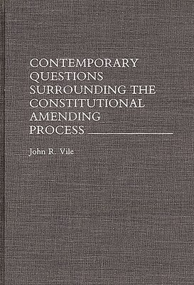 Contemporary Questions Surrounding the Constitutional Amending Process 1