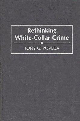 Tony G. Poveda - Rethinking White-Collar Crime, Inbunden