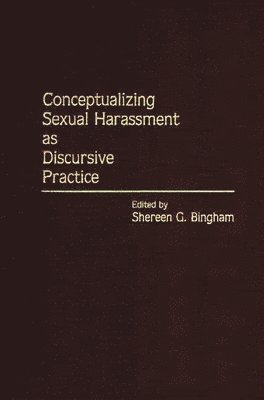 Conceptualizing Sexual Harassment as Discursive Practice 1