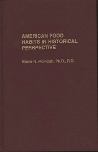 bokomslag American Food Habits in Historical Perspective