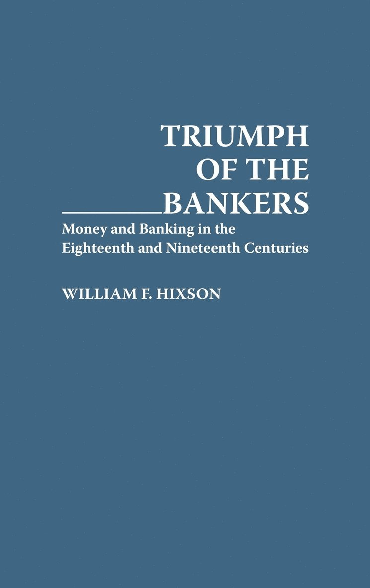 William F. Hixson - Triumph of the Bankers, Inbunden
