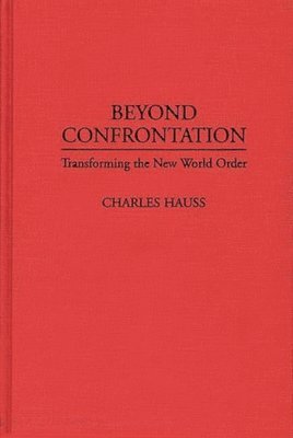 Charles Hauss - Beyond Confrontation, Inbunden