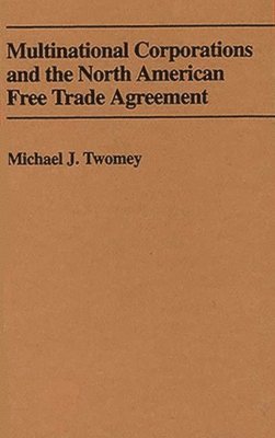 Multinational Corporations and the North American Free Trade Agreement 1