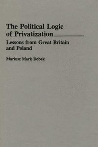 bokomslag Political Logic of Privatization