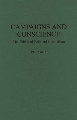 Philip Seib - Campaigns and Conscience, Inbunden