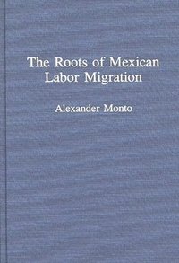 bokomslag Roots of Mexican Labor Migration