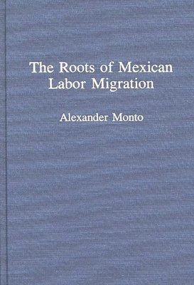 bokomslag Roots of Mexican Labor Migration