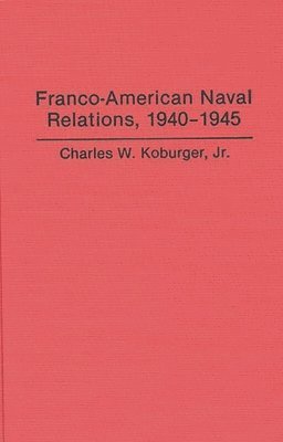 Franco-American Naval Relations, 1940-1945