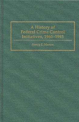 A History of Federal Crime Control Initiatives, 1960-1993 1