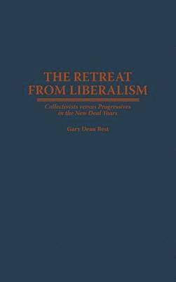 Gary D. Best, Gary Dean Best - Retreat from Liberalism, Inbunden