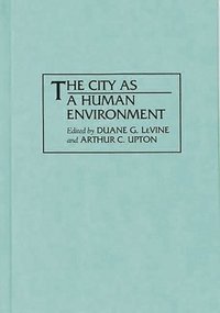 bokomslag The City as a Human Environment