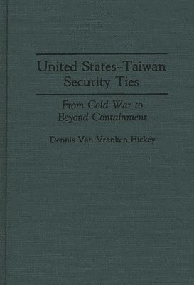 Dennis V. Hickey, Dennis Van Vranken Hickey - United States-Taiwan Security Ties, Inbunden