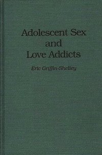 bokomslag Adolescent Sex and Love Addicts