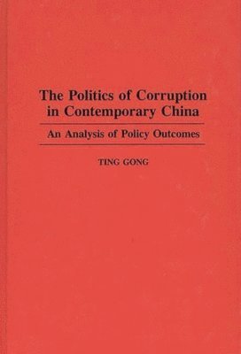 bokomslag The Politics of Corruption in Contemporary China