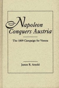 bokomslag Napoleon Conquers Austria