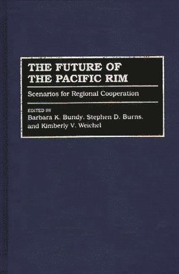 Barbara K. Bundy, Stephen D. Burns, Kimberly Weichel, Barbara K. Bundy, Stephen Burns, Kimberly V. Weichel - Future of the Pacific Rim, Inbunden