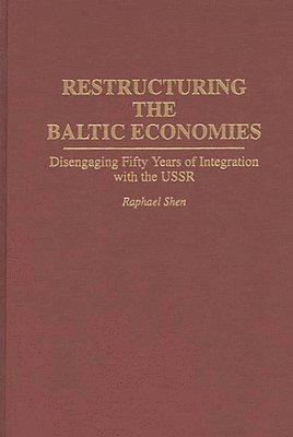 Raphael Shen - Restructuring the Baltic Economies, Inbunden