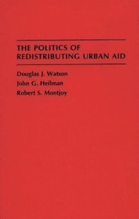 bokomslag The Politics of Redistributing Urban Aid