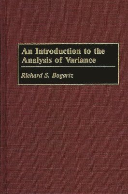 Richard S. Bogartz - Introduction to the Analysis of Variance, Inbunden