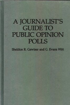 Sheldon R. Gawiser, G. Evans Witt, Unknown - Journalist's Guide to Public Opinion Polls, Inbunden