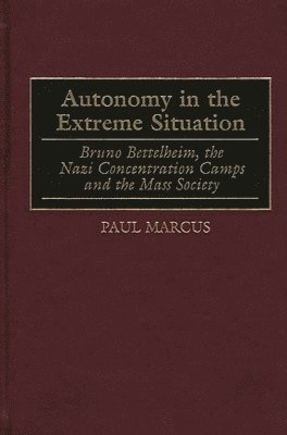 Paul Marcus - Autonomy in the Extreme Situation, Inbunden