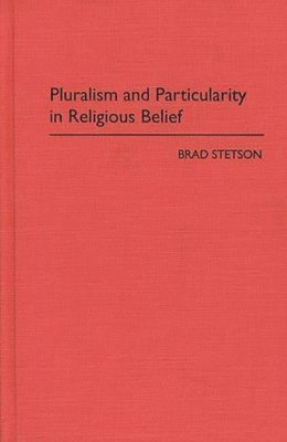 bokomslag Pluralism and Particularity in Religious Belief