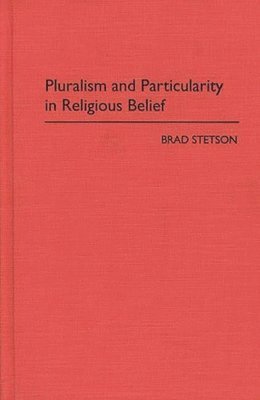 bokomslag Pluralism and Particularity in Religious Belief