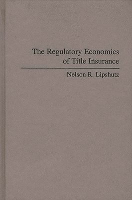 bokomslag Regulatory Economics of Title Insurance