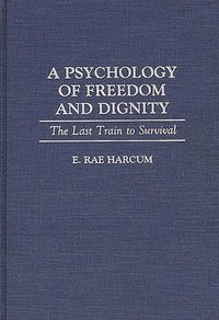 bokomslag A Psychology of Freedom and Dignity