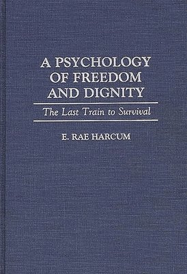 A Psychology of Freedom and Dignity 1