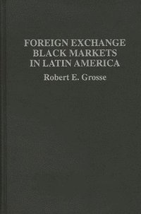 bokomslag Foreign Exchange Black Markets in Latin America