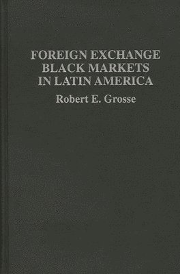 bokomslag Foreign Exchange Black Markets in Latin America