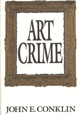 John E Conklin, John Conklin - Art Crime, Inbunden
