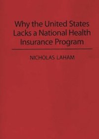 bokomslag Why the United States Lacks a National Health Insurance Program