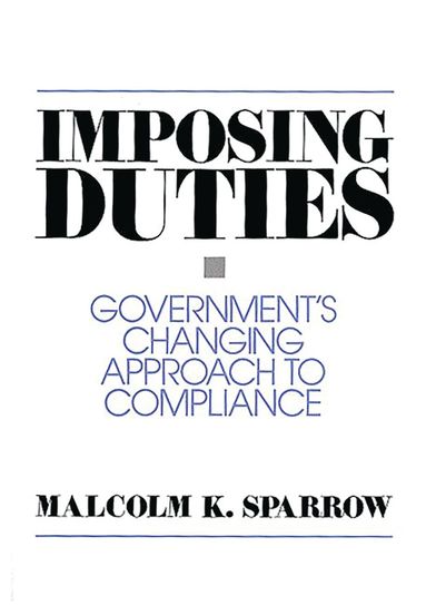 Malcolm K. Sparrow - Imposing Duties, Inbunden