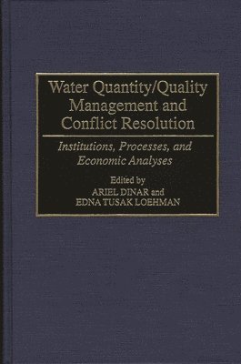Ariel Dinar, Edna Loehman, Ariel Dinar, Edna T. Loehman - Water Quantity/Quality Management and Conflict Resolution, Inbunden