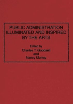Public Administration Illuminated and Inspired by the Arts 1
