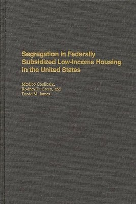 Segregation in Federally Subsidized Low-Income Housing in the United States 1